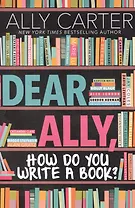 Dear Ally, How Do You Write a Book?
