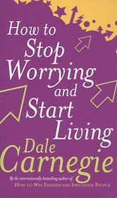 How To Stop Worrying And Start Living