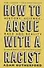 How to Argue With a Racist. History, Science, Race and Reality - 0