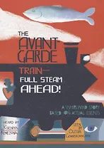 The Avant-Garde Train - Full Steam Ahead!