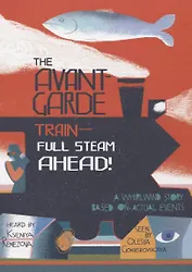 The Avant-Garde Train - Full Steam Ahead!