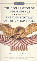 The Declaration of Independence and The Constitution of the United States of America