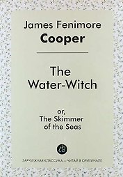 The Water-Witch, or, The Skimmer of the Seas