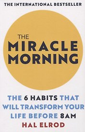 The Miracle Morning The 6 Habits That Will Transform Your Life Before 8AM