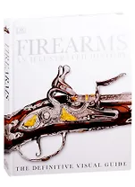 Firearms An Illustrated History
