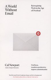 A World Without Email. Reimagining Work in an Age of Communication Overload