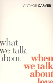 What We Talk About When We Talk About Love (мVinClass) Carver