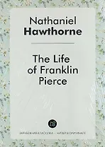 The Life of Franklin Pierce