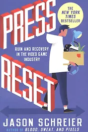 Press Reset: Ruin and Recovery in the Video Game Industry