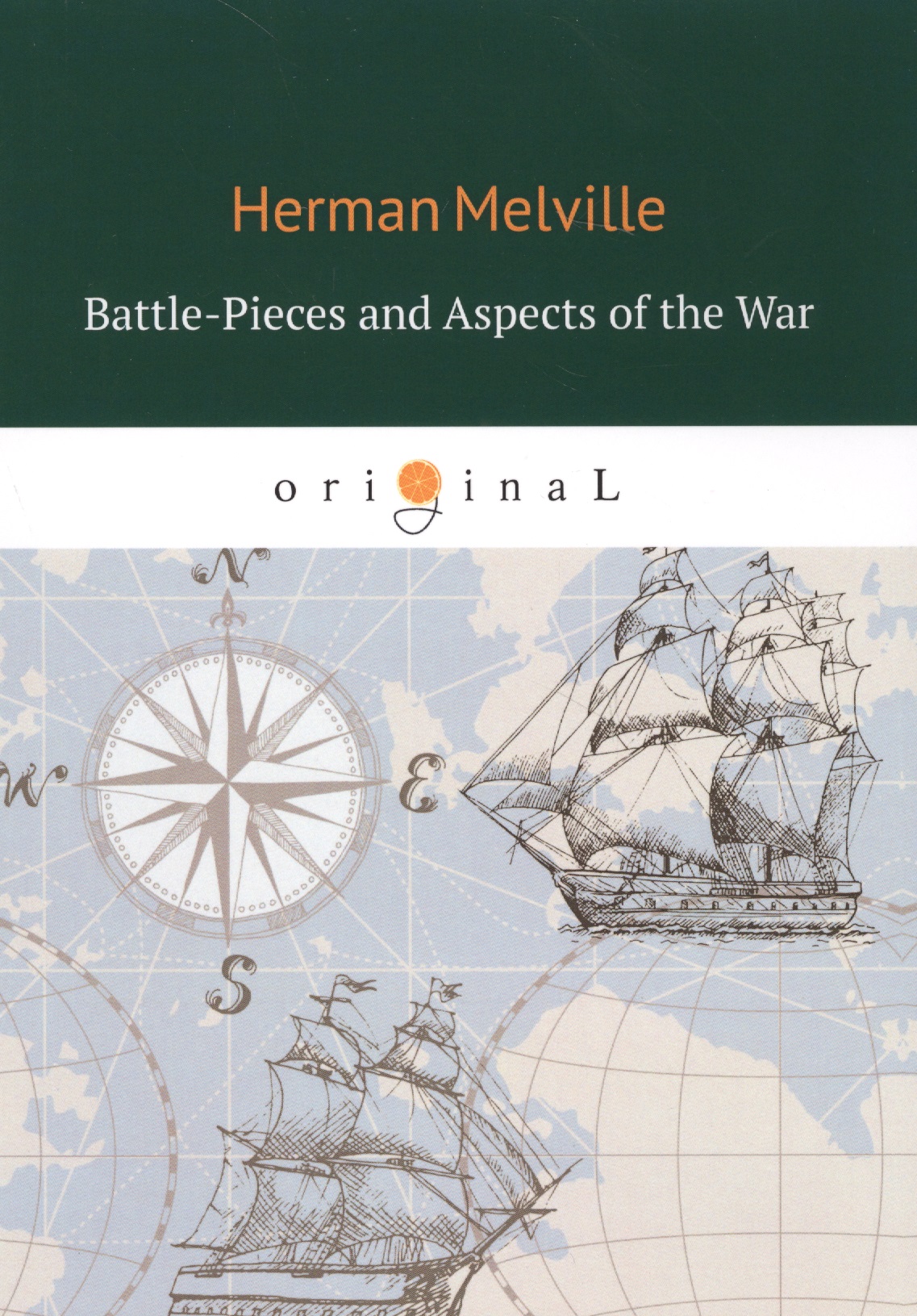 

Battle-Pieces and Aspects of the War = Батальные сцены, или Война с разных точек зрения: на англ.яз