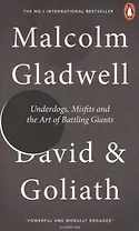 David and Goliath: Underdogs, Misfits and the Art of Battling Giants