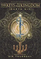 The Keys to the Kingdom. Book Four. Sir Thursday