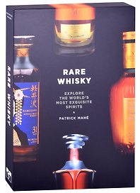 Rare Whisky: Explore the Worlds Most Exquisite Spirits