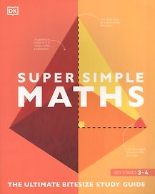 Super Simple Maths. The Ultimate Bitesize Study Guide