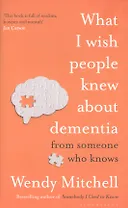 What I Wish People Knew About Dementia: From Someone Who Knows