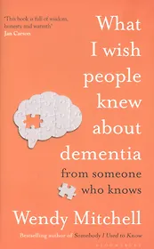 What I Wish People Knew About Dementia: From Someone Who Knows
