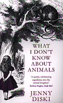What I Don`t Know About Animals