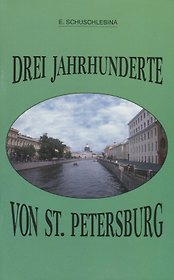 Drei Jahrhunderte von St. Petersburg