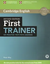 First Trainer Six Practice Tests with Answers (2 изд) (м) May (англ. яз.) (+электр. прил. на сайте)