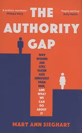 The Authority Gap: Why women are still taken less seriously than men, and what we can do about it