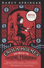 Enola Holmes. The Case of the Missing Marquess