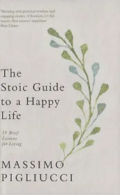 The Stoic Guide to a Happy Life