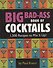Big Bad-Ass Book of Cocktails: 1,500 Recipes to Mix It Up! - 0