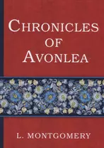 Chronicles of Avonlea = Авонлейские хроники: на английском языке