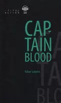 Одиссея капитана Блада = Captain Blood: книга для чтения на английском языке