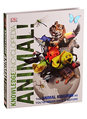 Knowledge Encyclopedia Animal! The Animal Kingdom as you've Never Seen it Before