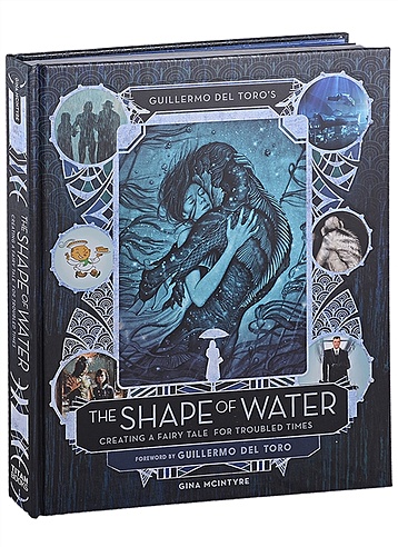 Guillermo del Toros The Shape of Water. Creating a Fairy Tale for Troubled Times
