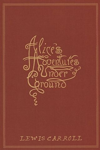Alice's Adventures Under Ground 