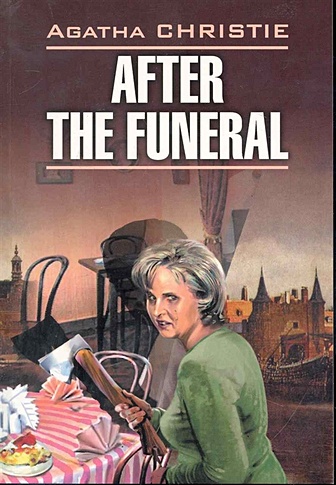 After the funeral / После похорон: Книга для чтения на английском языке / (мягк) (Detective story). Кристи А. (Каро)