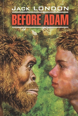 Before Adam. Книга для чтения на английском языке