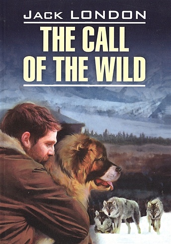 The Call of the Wild. Книга для чтения на английском языке