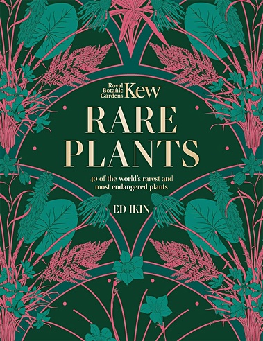 Kew: Rare Plants: The world`s unusual and endangered plants