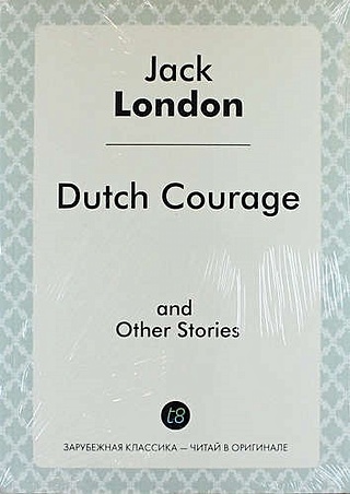 Dutch Courage, and Other Stories