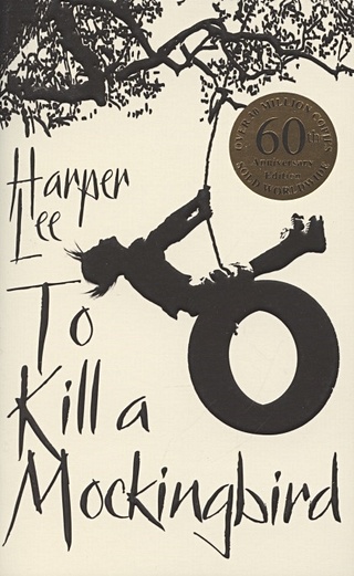 To kill a mockingbird. 60th anniversary edition