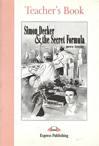 Simon Decker & The Secret Formula. Teacher's Book