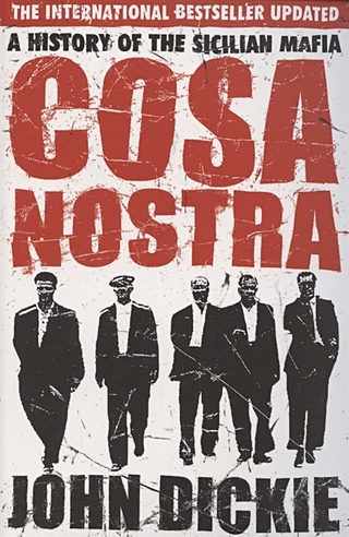 Cosa Nostra. A History of the Sicilian Mafia