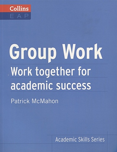 Group Work. Work together for academic success B2+ 