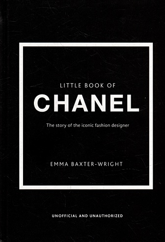 The Little Book of Chanel: The Story of the Iconic Fashion House
