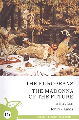 The europeans. The Madonna of the future. Novels / Новеллы