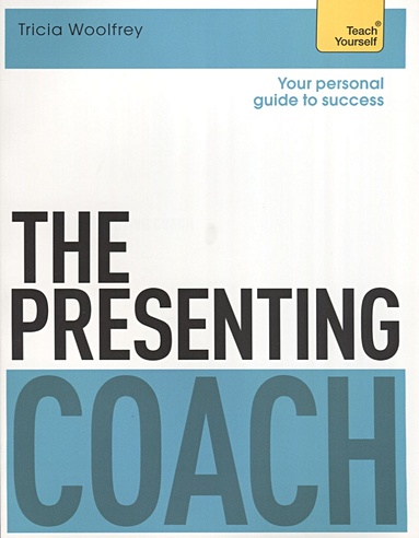 The Presenting Coach. Teach Yourself