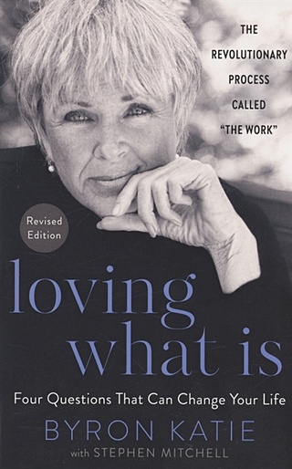 Loving What Is, Revised Edition. That Can Change Your Life