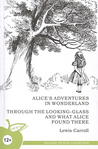Alice's Adventures in Wonderland. Through the Looking-Glass and What Alice Found There / Алиса в стране чудес. Алиса в Зазеркалье