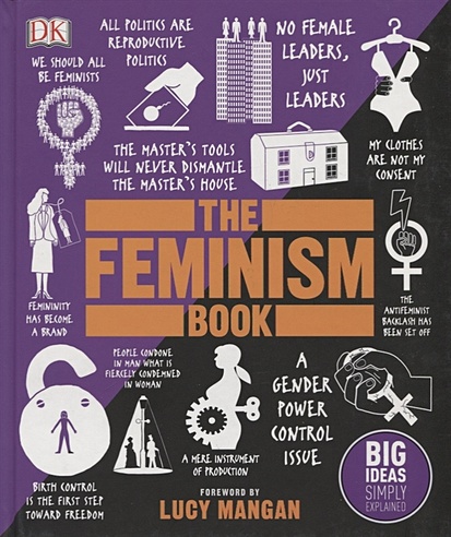 The Feminism Book. Big Ideas Simply Explained