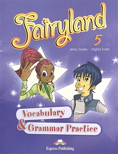 Fairyland 5. Vocabulary & Grammar Practice
