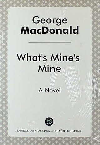 What`s Mine`s Mine. A Novel