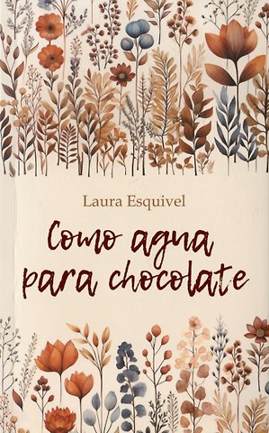 Laura Esquivel Como agua para chocolate